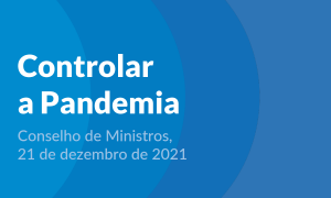 NOVAS RESTRIÇÕES | REFORÇO DE MEDIDAS DE CONTROLO DE PANDEMIA